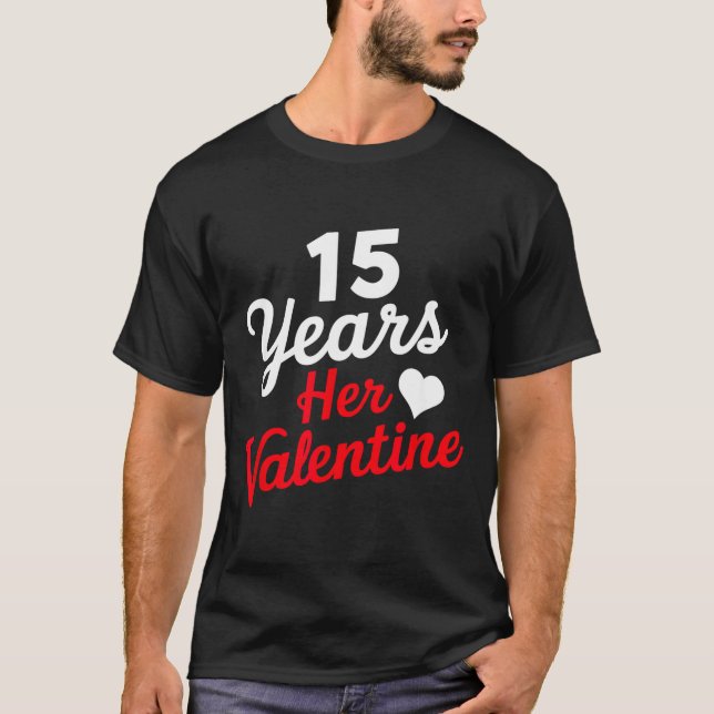 15 Years Her Valentine _ Anniversary Couples Valen T-Shirt (Front)