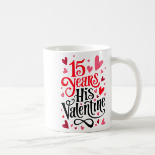 15 Years His Valentine _ Anniversary Couples Valen Coffee Mug