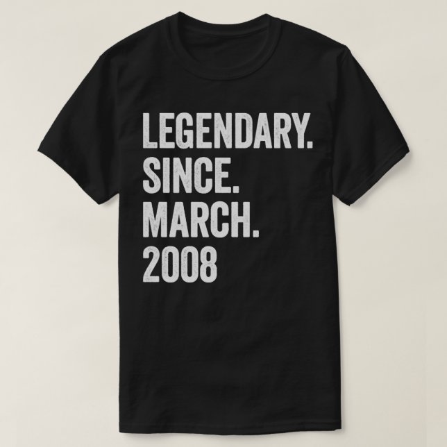 15 Years Legendary Since March 2008 15th Birthday1 T-Shirt (Design Front)
