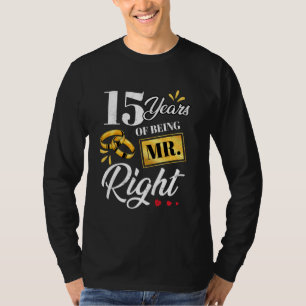 15 Years Of Being Mr. Right Funny Couple Wedding A T-Shirt