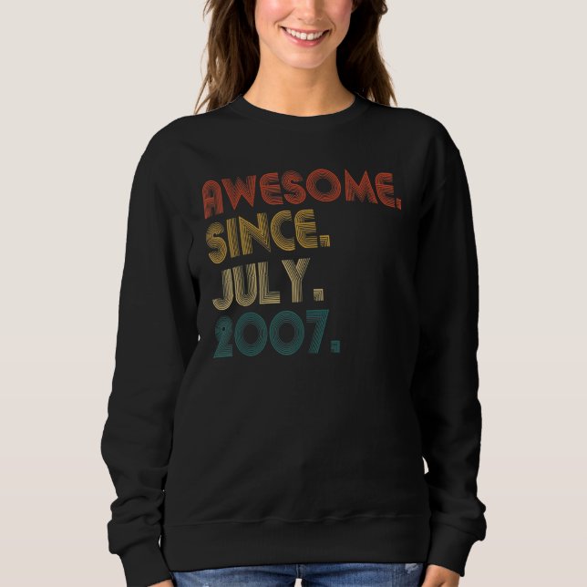 15 Years Old  Awesome Since July 2007 15th Birthda Sweatshirt (Front)
