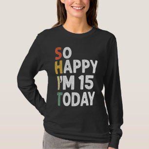 15 Years Old Birthday Vintage So Happy Im 15 Today T-Shirt