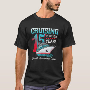15th Anniversary Cruise Cruising Through 15 Years  T-Shirt