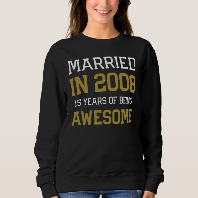 15th Anniversary for Men Married In 2008 Couples H Sweatshirt (Front)