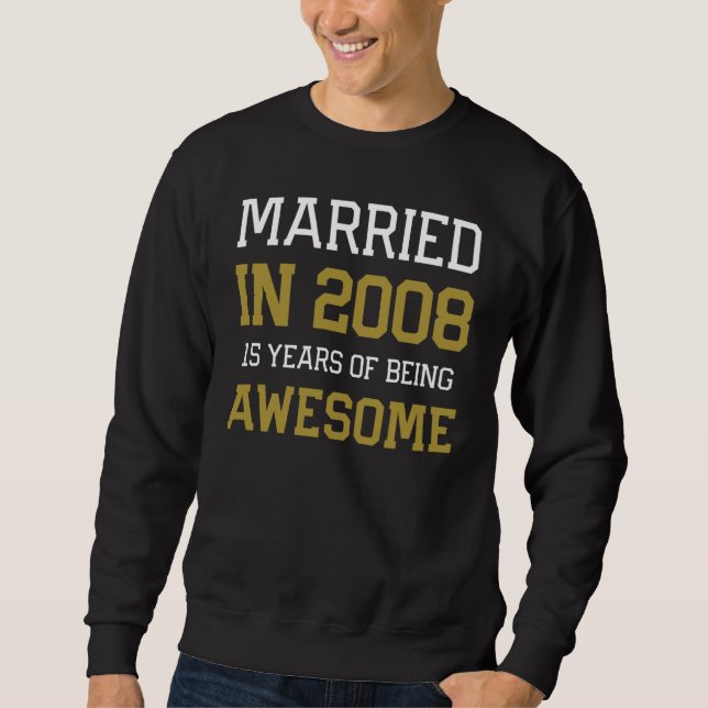15th Anniversary for Men Married In 2008 Couples H Sweatshirt (Front)