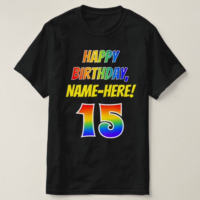 15th Birthday — Bold, Fun, Rainbow 15, Custom Name T-Shirt (Design Front)