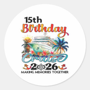 15th Birthday Cruise 2026 Family Cruise Vacation 1 Classic Round Sticker