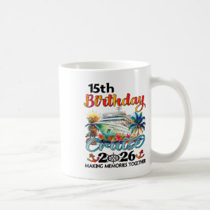 15th Birthday Cruise 2026 Family Cruise Vacation 1 Coffee Mug