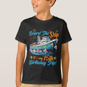 15th Birthday Cruise Vacation 15 Years Old Ship Lo T-Shirt