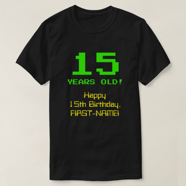 15th Birthday: Fun, 8-Bit Look, Nerdy / Geeky "15" T-Shirt (Design Front)