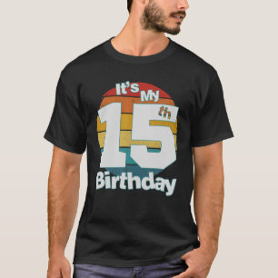 15Th Birthday It's My 15Th Birthday 15 Year Old Te T-Shirt