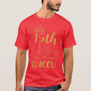15th Birthday Queen 15 Years Old Girls Bday Themed T-Shirt