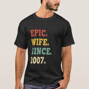 15th Wedding Anniversary Epic Wife Since 2007 15 Y T-Shirt