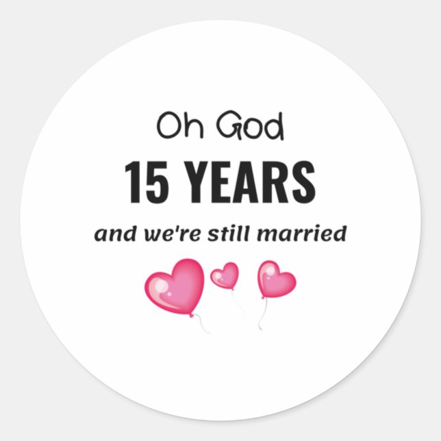 15th Wedding Anniversary Funny Gift for Him or Her Classic Round Sticker (Front)