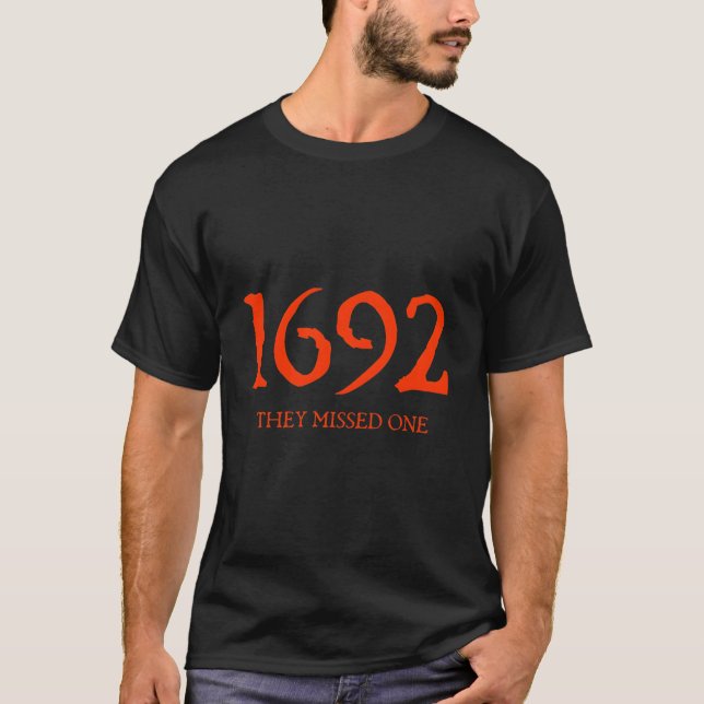 1692 They Missed One T-Shirt (Front)
