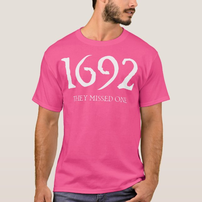 1692 They Missed One T-Shirt (Front)