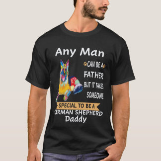 16 Any Man Can Be A Father But It Takes Someone Sp T-Shirt