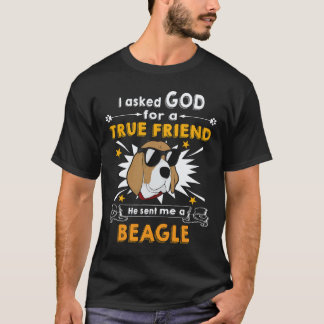 16 Asked God - True Friend - A Beagle T-Shirt