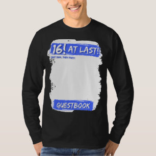 16 At Last Birthday Party Guest Book To Sign 16 B T-Shirt
