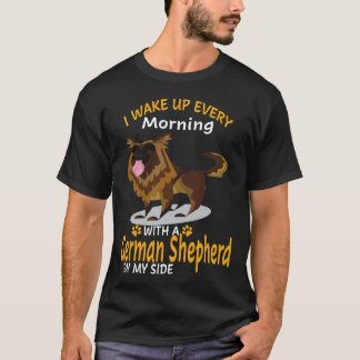 16 I Wake Up Every Morning With A German Shepherd T-Shirt