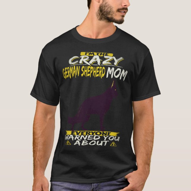 16 I'm The Crazy German Shepherd Mum Everyone Warn T-Shirt (Front)