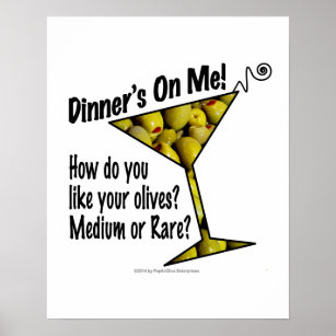 16" X 20" POSTER, Dinner! Olives? Medium or Rare? Poster