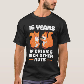 16 Year Of Driving Each Other Nuts Funny Couples B T-Shirt