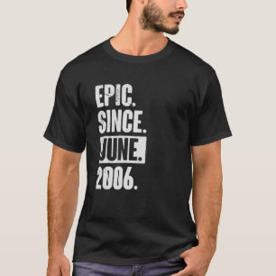 16 Year Old 16th Birthday Epic Since June 2006 T-Shirt