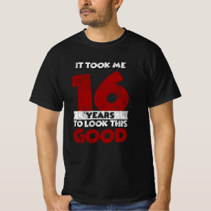 16 Year Old Bday Took Me Look Good 16th Birthday T-Shirt