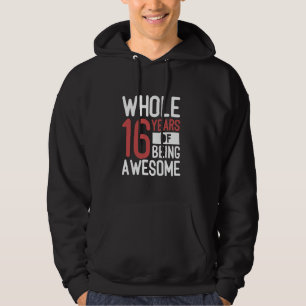 16 Year Old Birthday Gifts  Whole 16 Years Of Bein Hoodie