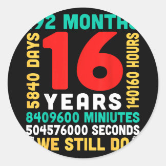 16 years 192 months 5840 days do couple together classic round sticker