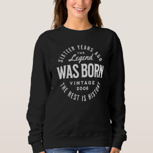 16 Years Ago The Legend Was Born The Rest Is Histo Sweatshirt