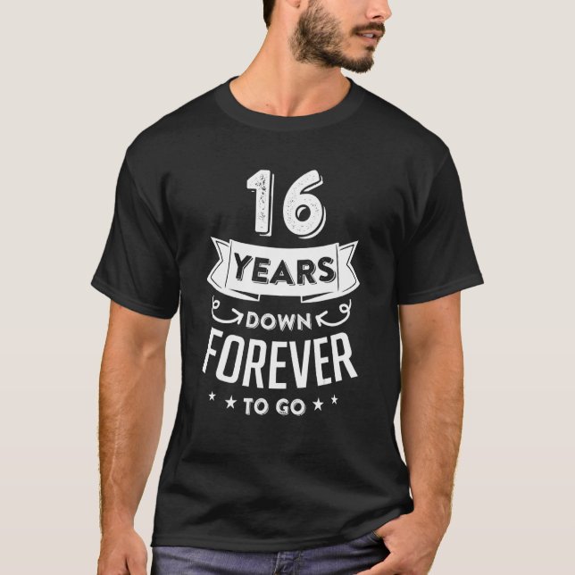 16 Years Down Forever To Go For 16th Wedding Anniv T-Shirt (Front)