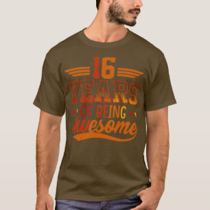 16 Years Of Being Awesome Gifts 16 Years Old Birth T-Shirt