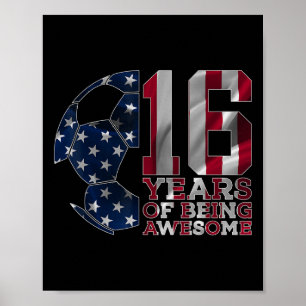 16 Years Of Being Awesome Soccer 16th Birthday Poster