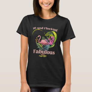 16 Years Old and Flocking Fabulous Flamingo Birthd T-Shirt