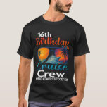16th Birthday Cruise Crew Friends Family Vacation  T-Shirt<br><div class="desc">16th Birthday Cruise Crew Friends Family Vacation Matching</div>