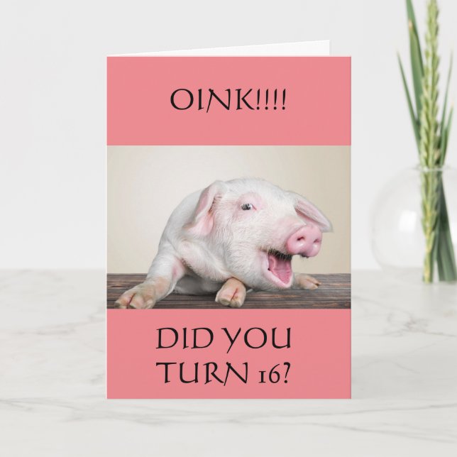 **16th** BIRTHDAY HUMOR FROM COMEDIC PIG Card (Front)