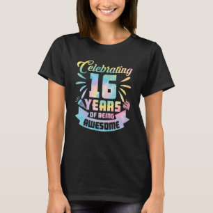 16th Birthday Idea Celebrating 16 Year Of Being Aw T-Shirt