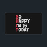 16th Birthday So Happy I'm 16 Today Gift Funny Enclosure Card<br><div class="desc">happy, sarcastic, birthday, giftidea, fathersday, funny, yearsold, mum, , humour, family</div>