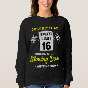 16th Birthday Speed Limit Sign 16 mph Funny Drivin Sweatshirt