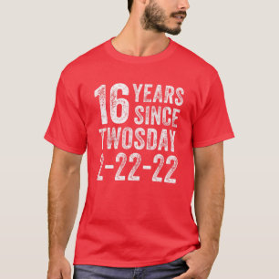 16Th Birthday Twosday 2022 16 Year Old Born In Feb T-Shirt