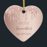 16th sixteenth birthday rose gold glitter pink 16 ceramic tree decoration<br><div class="desc">An ornament for a girly and glamorous Sweet 16th birthday. A faux rose gold background with an elegant faux rose gold glitter drips, paint drip look. The text: The name is written in dark rose gold with a modern hand lettered style script. Tempate for a date and age 16. Perfect...</div>