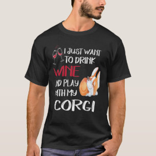 176 I Want Just Want To Drink Wine T-Shirt