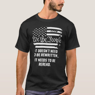 1776 American Flag We The People It Needs To Be Re T-Shirt