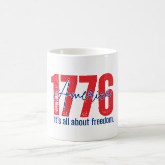 1776 It's All About Freedom Patriotic 4th of July Coffee Mug