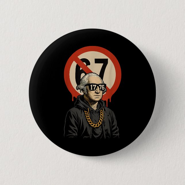 1776 Over 67 Funny Meme George Washington Drip  6 Cm Round Badge (Front)