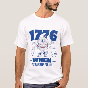 1776: When we traded tea for beef T-Shirt