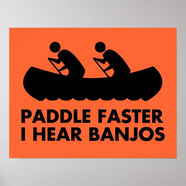$17.95 Paddle Faster I Hear Banjos Poster (Front)