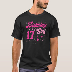 17 Birthday Girl Sweet Seventeen 17th Pink Crown G T-Shirt